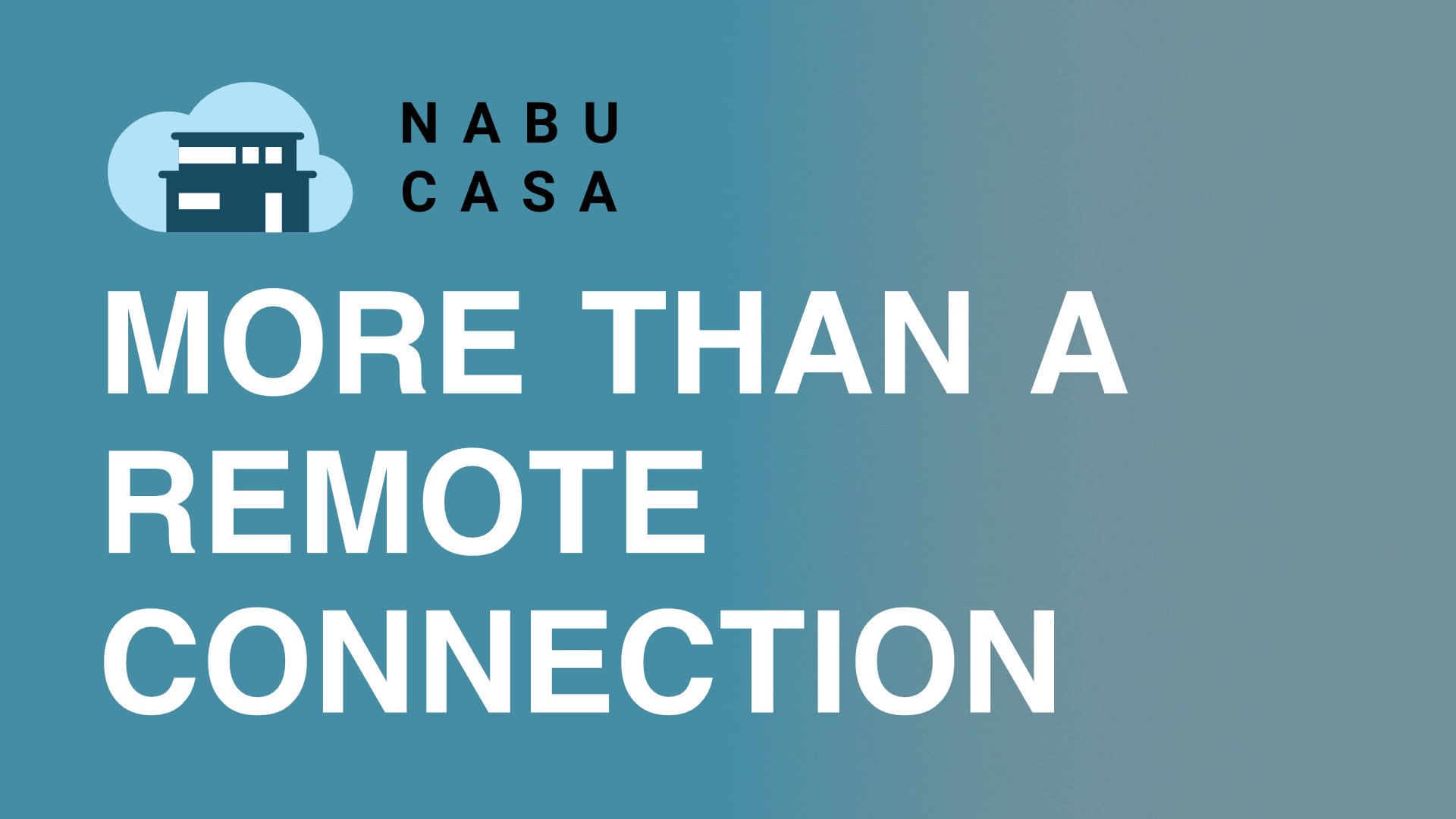 More than a remote connection